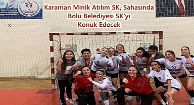 Karaman Minik Atılım SK: Bolu Belediyesi SK'yı Konuk Edecek