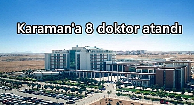 Karaman'a 8 doktor atandı
