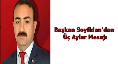 Başkan Soyfidan'dan Üç Aylar Mesajı