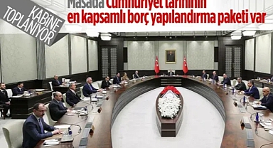 Kabine toplantısı bugün yapılacak: Gündem borç yapılandırma paketi
