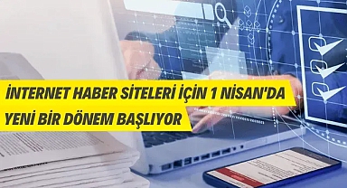 İnternet haber siteleri için 1 Nisan’da yeni bir dönem başlıyor