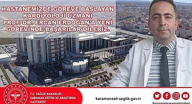 Kardiyoloji Uzmanı Prof. Dr. Erdoğan, hasta kabulüne başladı