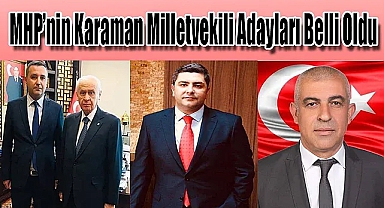 MHP'nin Karaman Milletvekili adayları belli oldu
