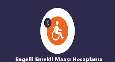 Engelli Emekli Maaşı Hesaplama