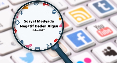 Erdem Silay: ''Sosyal Medyada Negatif Beden Algısı''