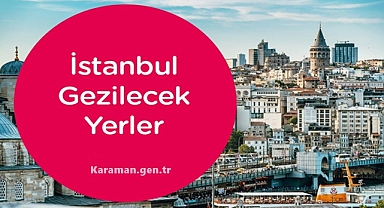 İstanbul'da Gezilecek Yerler