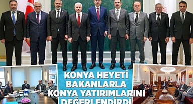 Konya heyeti, Bakanlarla Konya yatırımlarını değerlendirdi