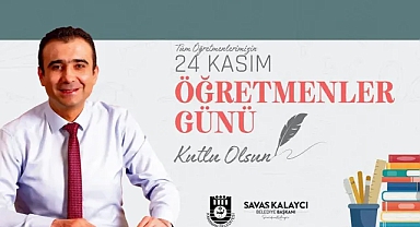 Savaş Kalaycı’nın Öğretmenler Günü Mesajı