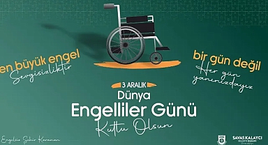 Belediye Başkanı Savaş Kalaycı’nın 3 Aralık Dünya Engelliler Günü Mesajı