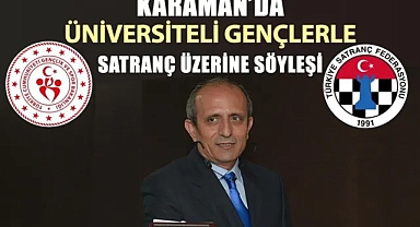 Karaman’da Üniversiteli Gençlerle Satranç Söyleşisi Düzenlenecek