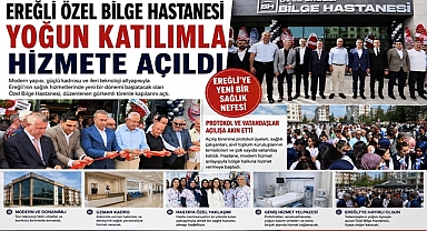 Ereğli Özel Bilge Hastanesi Yoğun Katılımla Hizmete Açıldı
