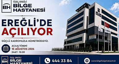 Özel Ereğli Bilge Hastanesi Açılıyor