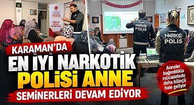Karaman’da En İyi Narkotik Polisi Anne Seminerleri Sürüyor