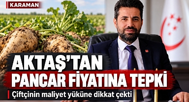 Karaman’da Pancar Fiyatına Tepki: Raşit Aktaş’tan Çiftçi Çağrısı