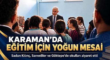 Karaman İl Millî Eğitim Müdürü Sadun Kılınç’tan Sarıveliler ve Göktepe Ziyareti