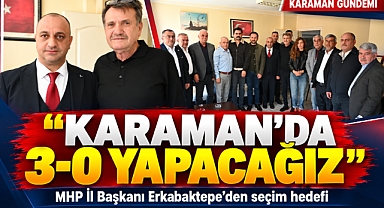 MHP Karaman İl Başkanı Erkabaktepe: “3-0 Yapacağız”