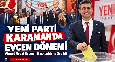 YENİ Parti Karaman İl Başkanı Ahmet Recai Evcen Oldu